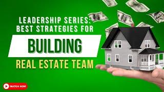 How to Build a High-Performing Real Estate Team: Tips and Strategies