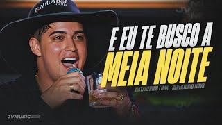 E EU TE BUSCO A MEIA NOITE - Natanzinho Lima (Repertório Novo)