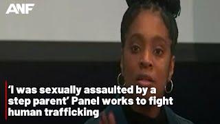 ‘I was sexually assaulted by a step parent’ Panel works to fight human trafficking