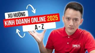 Bán hàng online, kinh doanh online 2025 quá nhiều THAY ĐỔI: Bắt Kịp Xu Hướng Hay Bị Bỏ Lại?