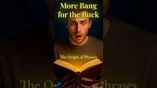 The Origin of Phrases: "More Bang for the Buck" #facts #history #education