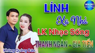 ️ Lính Xa Nhà - Thanh Ngân Gia Tiến  LK Nhạc Sống Thôn Quê Bản Phối Mới 2022  Toàn Bài Hay