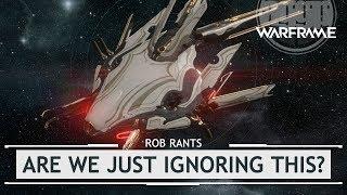 Warframe: Are We Just Ignoring This!! - Can We Talk? [robrants]