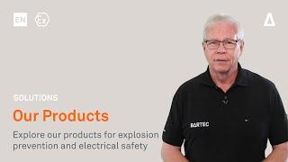 Our Products | Explore BARTEC's products for explosion prevention and electrical safety | EN| BARTEC