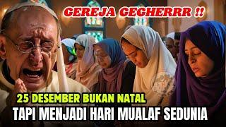 GEREJA GEGHERR‼️25 DESEMBER BUKAN NATAL, TAPI MENJADI HARI MUALAF SEDUNIA