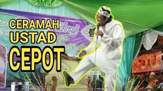 CERAMAH USTADZ CEPOT, KOCAK SEJAGAT RAYA