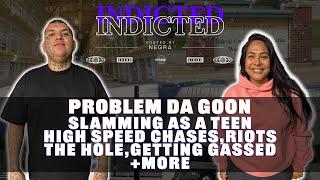 Problem The Goon - Slamming as a Teen, High Speed Chases, Riots, The Hole, Getting Gassed +more