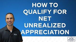 How to Qualify for Net Unrealized Appreciation