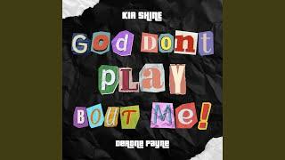 God Don't Play Bout Me (GDPBM)