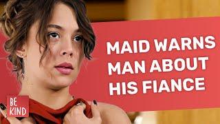 Maid Warns Man About His Fiance | @BeKind.official