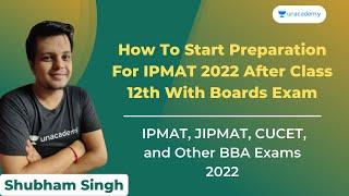 How To Start Preparation For IPMAT 2022 After Class 12th With Boards Exam