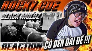 (REACTION) ROCKY CDE - BLACK MULOZ | CÒ ĐEN ĐẠI ĐẾ ĐẾN CHƠI !!!
