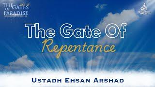 The Gate Of Repentance || Ustadh Ehsan Arshad || The Gates Of Paradise 2024