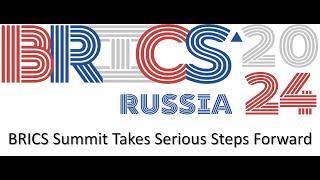 BRICS Summit 2024 Kazan - 'BRICS Summit Takes Serious Steps Forward'