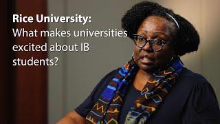 Rice University: What makes universities excited about IB students?