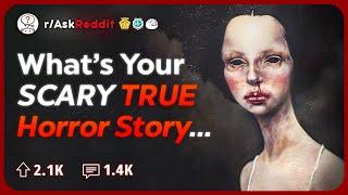 What is your Scariest TRUE Horror Story? | Reddit Stories
