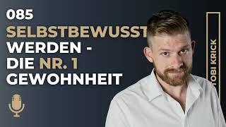 Selbstbewusst werden - die Nr1 Gewohnheit | #085