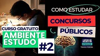 AMBIENTE DE ESTUDO - Como ser APROVADO em CONCURSOS PÚBLICOS | Aula 2 - Thiago Pereira
