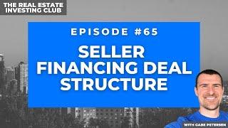 Seller Financing Deal Structure with Gabe Petersen (The Real Estate Investing Club #65)