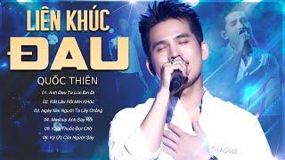 QUỐC THIÊN Lần Đầu Kết Hợp Live Top Hit Triệu Views Khiến Khán Giả Say Đắm | ANH ĐAU TỪ LÚC EM ĐI
