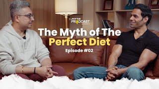 The Myth of The Perfect Diet | The FITTR Podcast | S03 E02