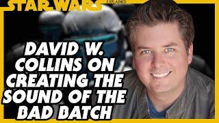 Designing the Sound of The Bad Batch - David W. Collins Interview