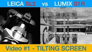 LEICA SL2 vs LUMIX S1R #01 - The TILTING SCREEN