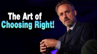 How To Make Better Choices - Jordan Peterson on Making Wise Decisions