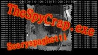 TheSpyCrap.exe [Creepy/Joke Pasta] (Halloween Special)