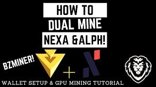 HOW TO DUAL MINE NEXA & ALPH - BzMiner & Wallet Setup!