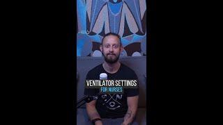 Ventilator Settings for Nurses