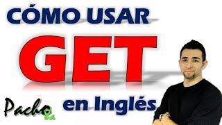 Aprende a usar el verbo GET en inglés con estas 3 bases | Clases inglés