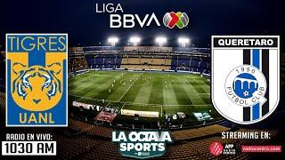 EN VIVO | TIGRES VS QUERÉTARO | JORNADA 5 LIGA MX | LA OCTAVA SPORTS