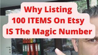 Why Listing 100 ITEMS on Etsy IS The Magic Number