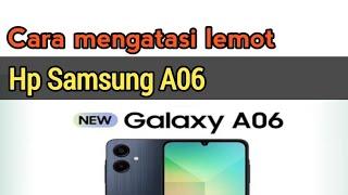 Cara Mengatasi Lemot Hp Samsung A06