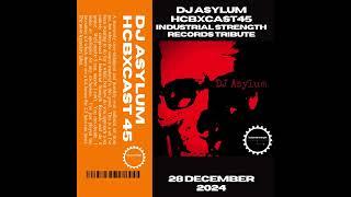 HCBXCast Vol 45 - DJ Asylum - Industrial Strength Records Tribute - 28th December 2024 7pm (GMT)