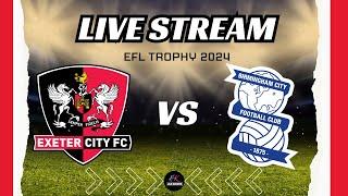 Exeter City vs Birmingham City | EFL Trophy 2024 Free Streaming on HK Live Sports