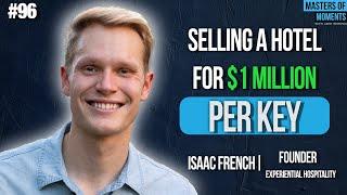 Best of 2024: Selling a Micro Hotel for $1M per Key - Isaac French