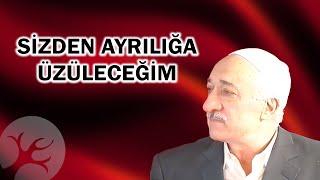 Sizden Ayrılığa Üzüleceğim... | Bir Hasbihal | M. Fethullah Gülen