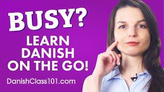 How to Learn Danish on the Go!
