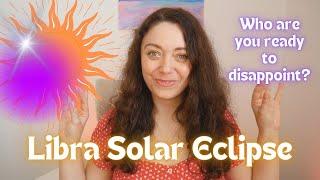 LIBRA SOLAR ECLIPSE | Who are you ready to disappoint? | October 2, 2024