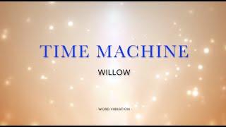 Willow  -  Time Machine  (Lyrics)