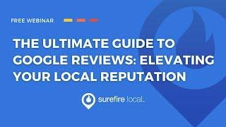 The Ultimate Guide to Google Reviews: Elevating Your Local Reputation