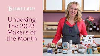 Unboxing our 2023 Makers of the Month!  | Bramble Berry