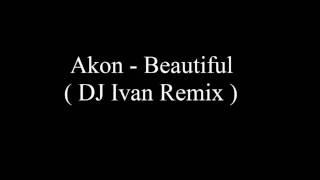 Akon - Beautiful ( DJ Ivan Remix )