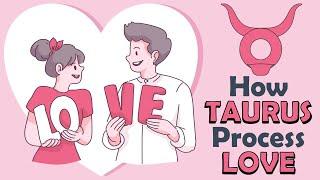 How TAURUS Zodiac Processes LOVE ???