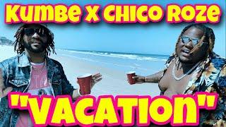 "VACATION" KUMBE x CHICO ROZE