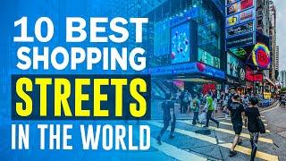 Top 10 Best Shopping Streets In The World | Luxury Shopping Destinations