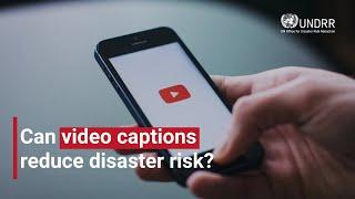 Can video captions reduce disaster risk? | UNDRR