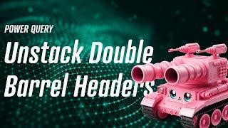 Power Query - Unstack Double Barrel Header Dataset 